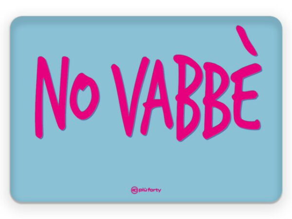 Tovaglietta- "No vabbè"
